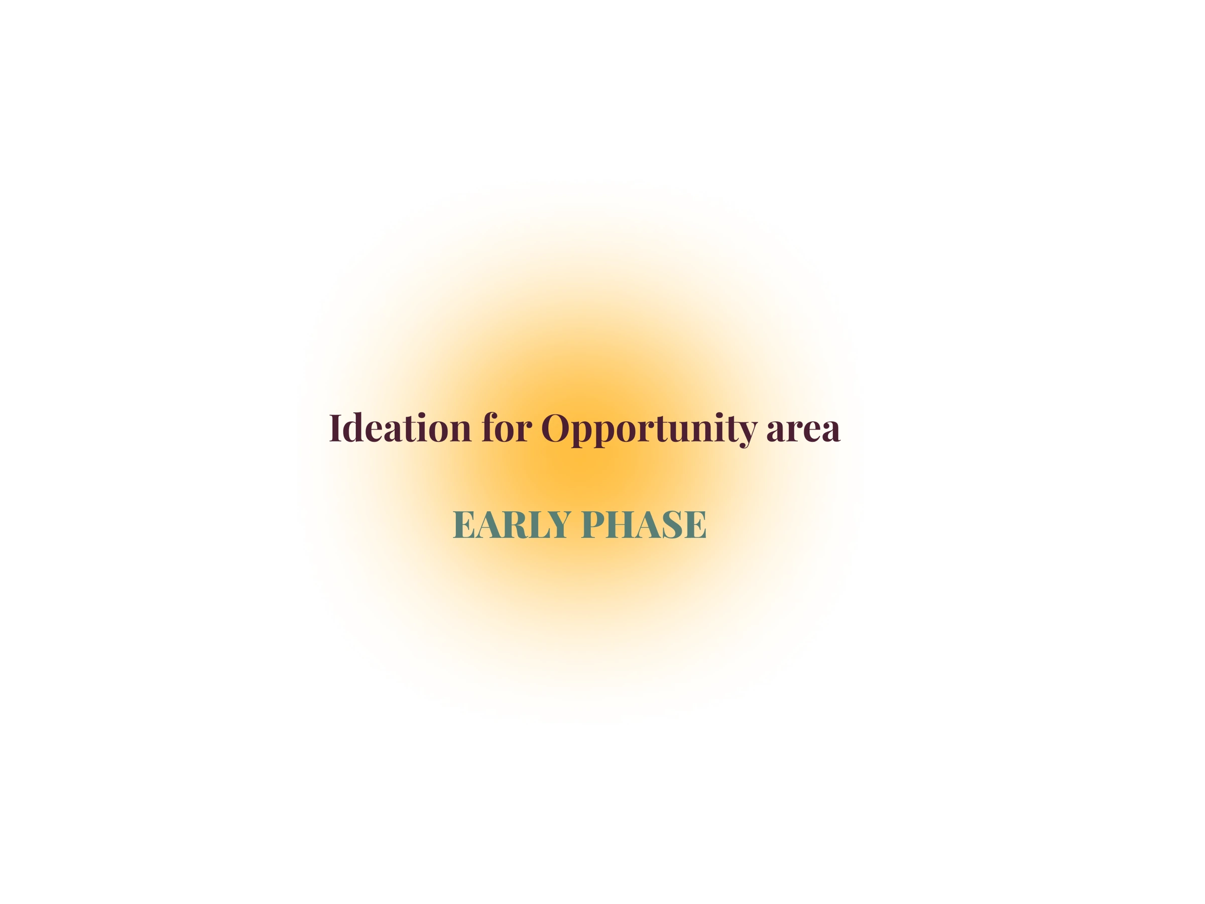 Opportunity area 3: the early phase